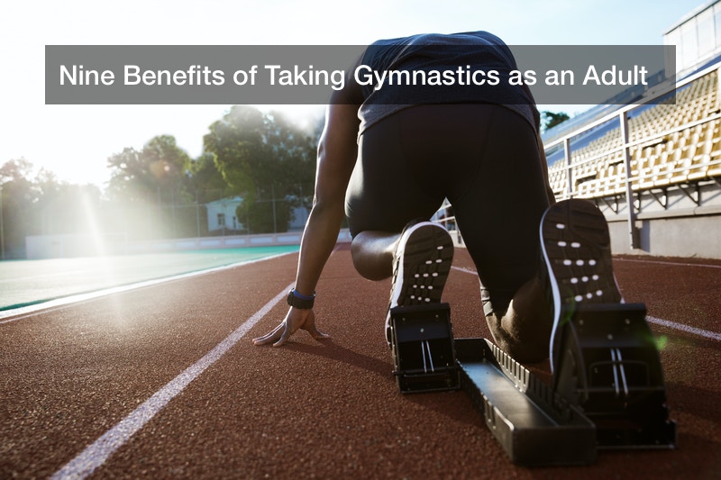 Nine Benefits of Taking Gymnastics as an Adult